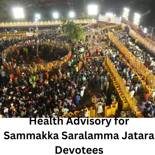 Health Advisory for Sammakka Saralamma Jatara Devotees